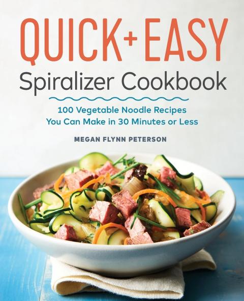 The Quick & Easy Spiralizer Cookbook