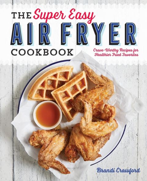 The Super Easy Air Fryer Cookbook
