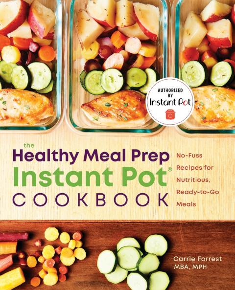 The Healthy Meal Prep Instant Pot® Cookbook