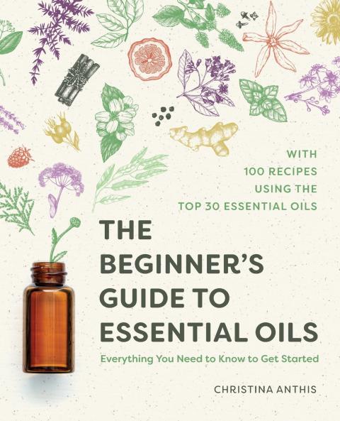The Beginner's Guide to Essential Oils