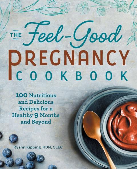 The Feel-Good Pregnancy Cookbook
