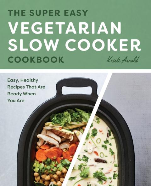 The Super Easy Vegetarian Slow Cooker Cookbook