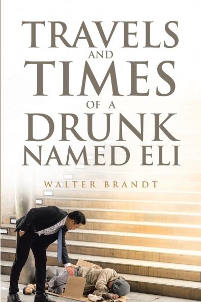 Travels and Times of a Drunk Named Eli