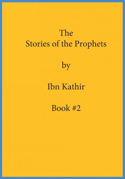 The Stories of the Prophets by Ibn Kathir