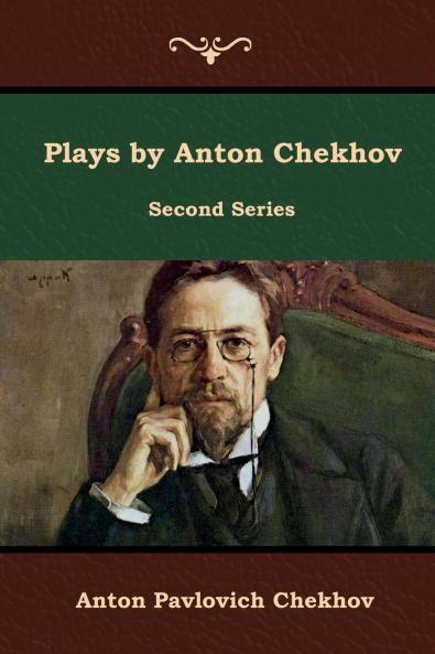 Plays by Anton Chekhov Second Series