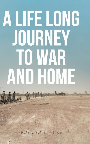 A LIFE LONG JOURNEY TO WAR AND HOME