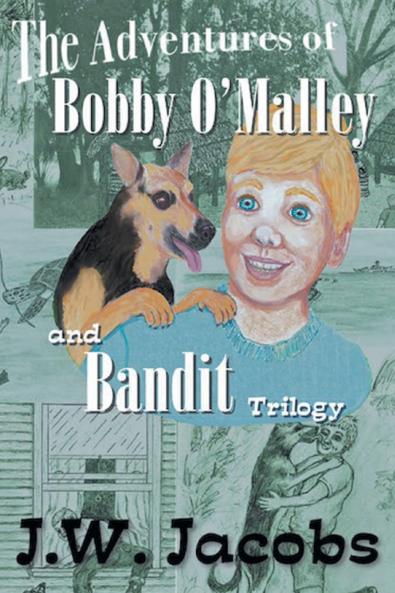 The Adventures of Bobby O'Malley and Bandit - Trilogy