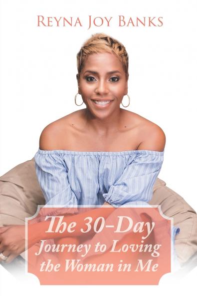 The 30-Day Journey to Loving the Woman in Me