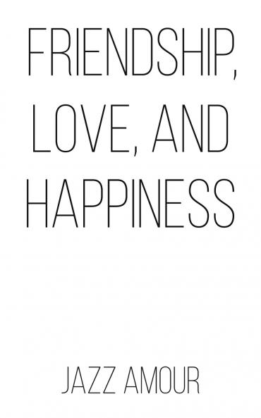 Friendship Love and Happiness