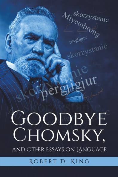 Goodbye Chomsky and  Other Essays on Language