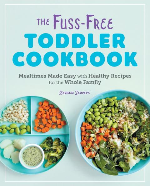 The Fuss-Free Toddler Cookbook
