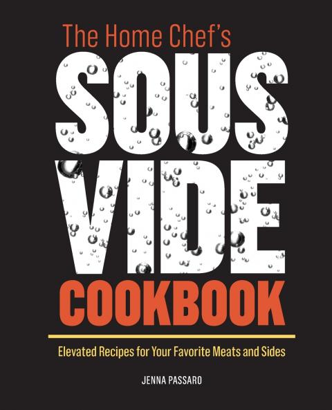 The Home Chef's Sous Vide Cookbook