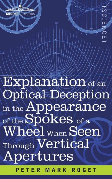 Explanation of an Optical Deception in the Appearance of the Spokes of a Wheel when seen through Vertical Apertures