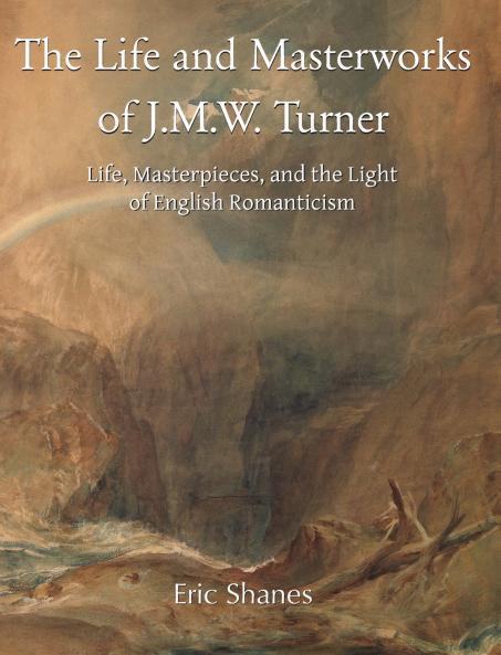 The Life and Masterworks of J.M.W. Turner