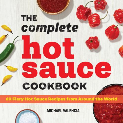 The Complete Hot Sauce Cookbook