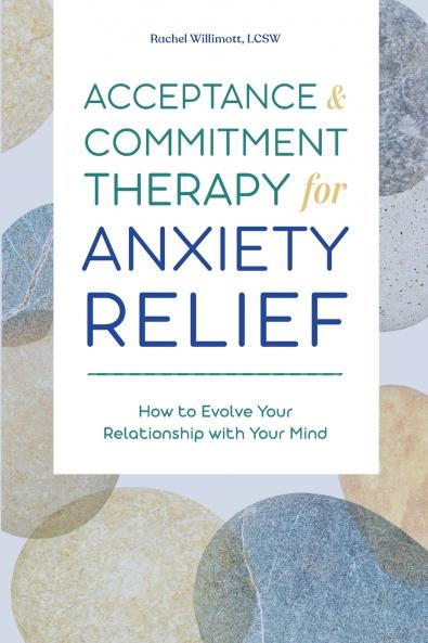 Acceptance and Commitment Therapy for Anxiety Relief