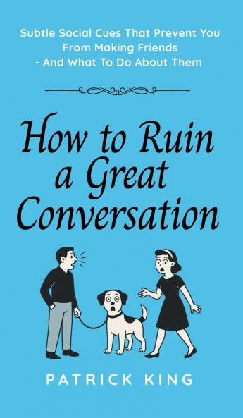 How To Ruin a Great Conversation
