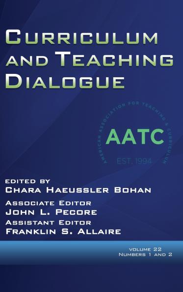 Curriculum and Teaching Dialogue Volume 22 Numbers 1 & 2 2020