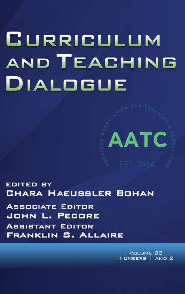 Curriculum and Teaching Dialogue Volume 23 Numbers 1 and 2 2021