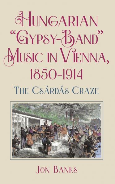 Hungarian Gypsy-Band Music in Vienna 1850-1914