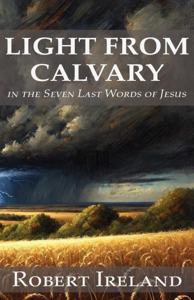 Light from Calvary in the Seven Last Words of Jesus
