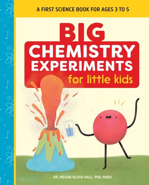 Big Chemistry Experiments for Little Kids