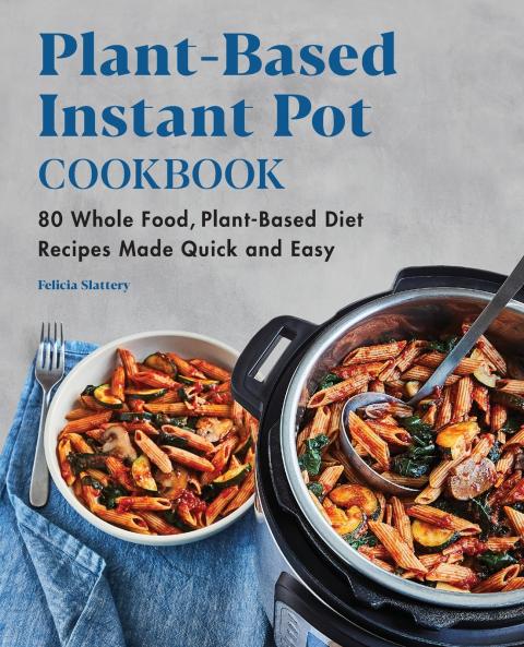 Plant-Based Instant Pot Cookbook