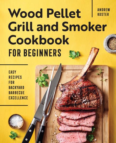 Wood Pellet Grill and Smoker Cookbook for Beginners