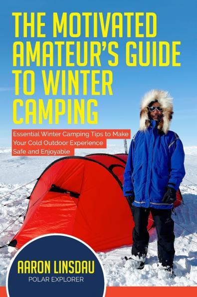 The Motivated Amateur's Guide to Winter Camping