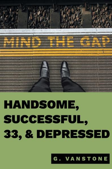 Handsome Successful 33 & Depressed