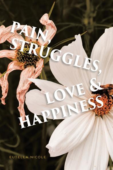 Pain Struggles Love & Happiness