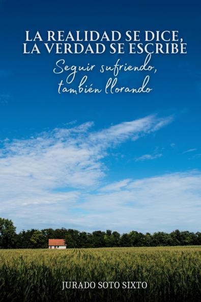 LA REALIDAD SE DICE LA VERDAD SE ESCRIBE