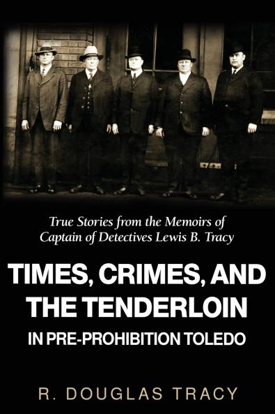 Times Crimes and the Tenderloin in Pre-Prohibition Toledo