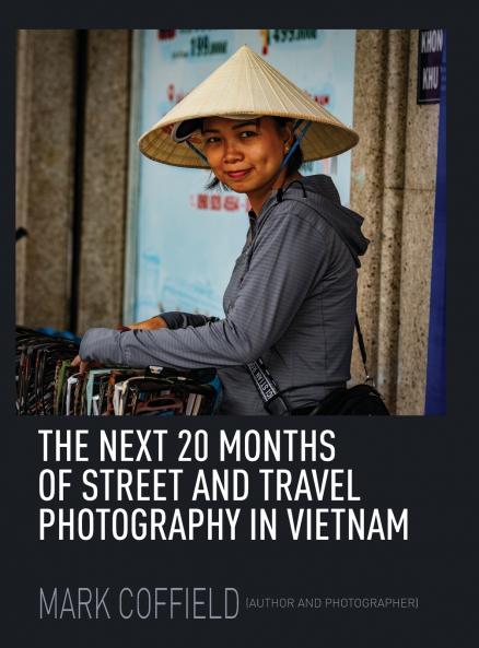 The Next 20 Months of Street and Travel Photography in Vietnam