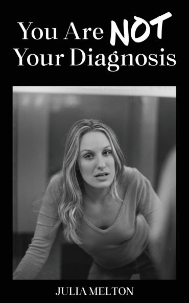 YOU ARE NOT YOUR DIAGNOSIS