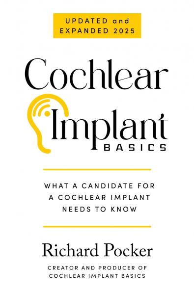 Cochlear Implant Basics What a Candidate for a Cochlear Implant Needs to Know