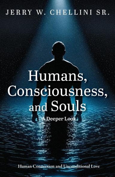 Humans Consciousness and Souls a Deeper Look