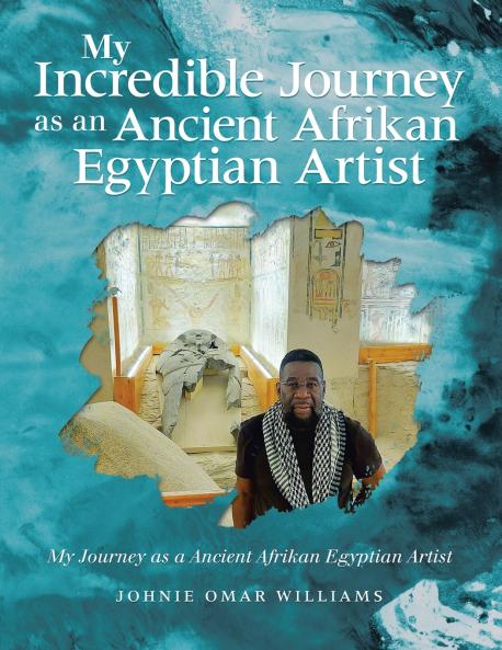 MY INCREDIBLE JOURNEY AS AN ANCIENT AFRIKAN EGYPTIAN ARTIST