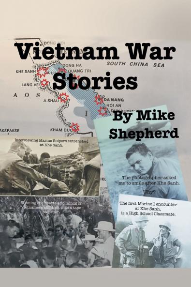 Vietnam War Stories by Air Force reporter Mike Shepherd