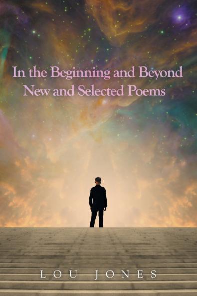 In the Beginning and Beyond  New and Selected Poems