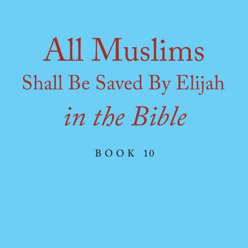 All Muslims Shall Be Saved By Elijah in the Bible