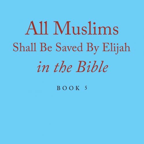 All Muslims Shall Be Saved By Elijah in the Bible