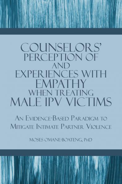 Counselors' Perception of and Experiences with Empathy When Treating Male IPV Victims