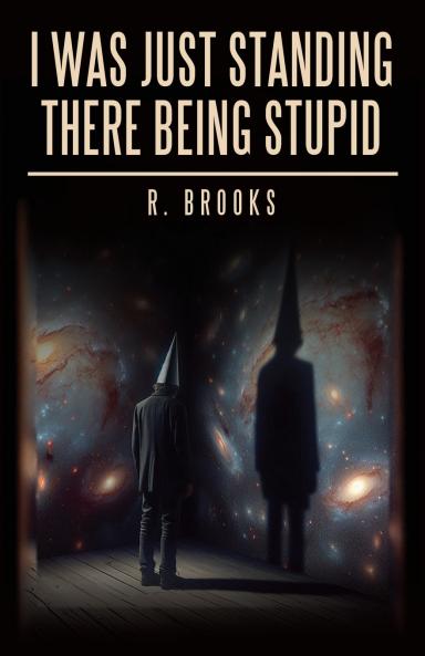 I Was Just Standing There Being Stupid