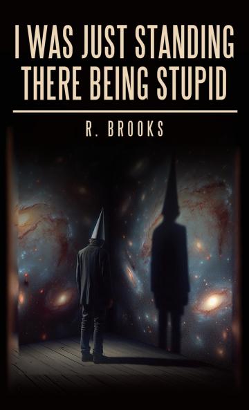 I Was Just Standing There Being Stupid