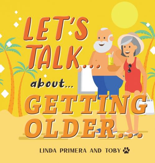 LET'S TALK... about... GETTING OLDER...