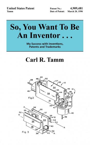 So You Want To Be An Inventor . . .