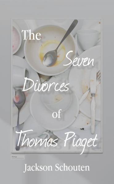 The Seven Divorces of Thomas Piaget