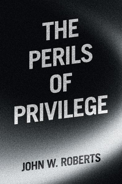The Perils of Privilege