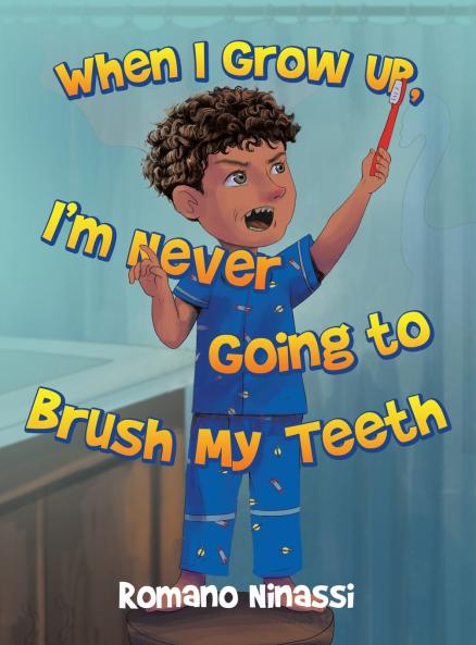 When I Grow Up I'm Never Going to Brush My Teeth